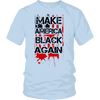 Make America Black Again T-shirt - Black Legacy